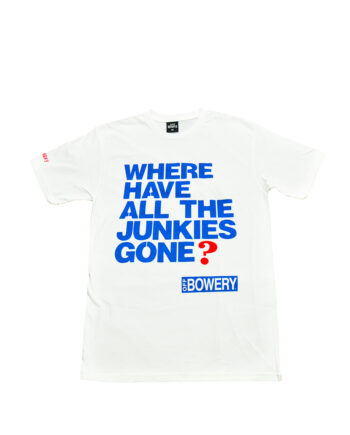 Off Bowery "Where Have All The Junkies Gone?" White Tee